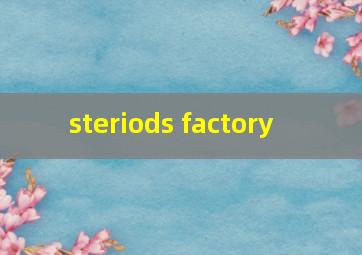 steriods factory